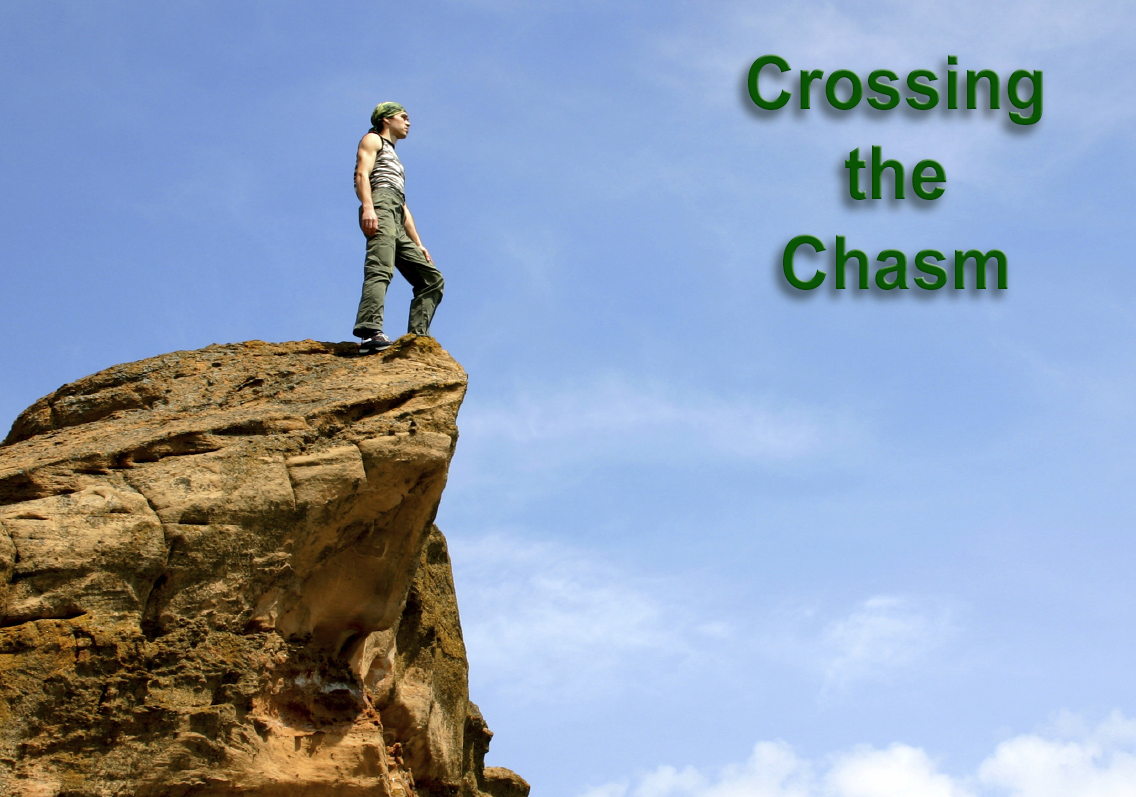 Crossing the Chasm